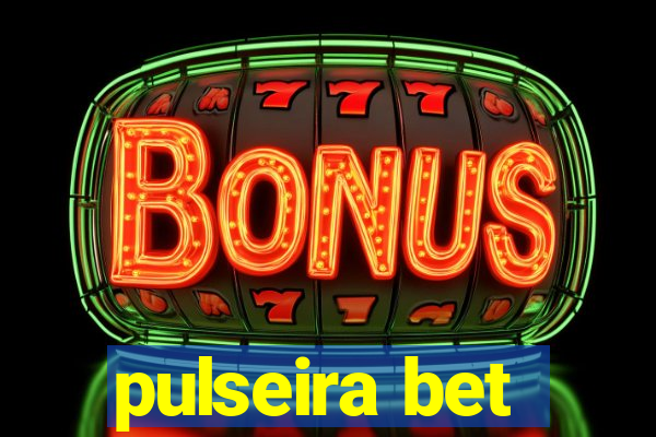 pulseira bet